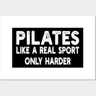 Pilates Like A Real Sport Only Harder Posters and Art